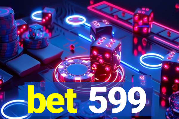 bet 599